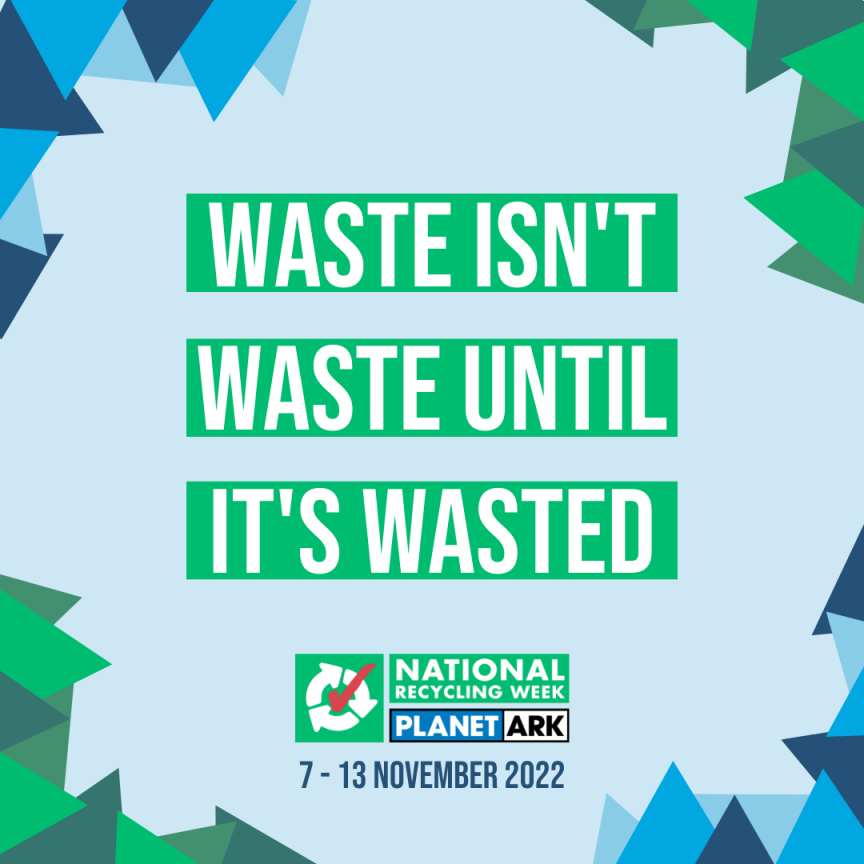National Recycling Week 2022 - "Waste Isn't Waste Until It's Wasted"
